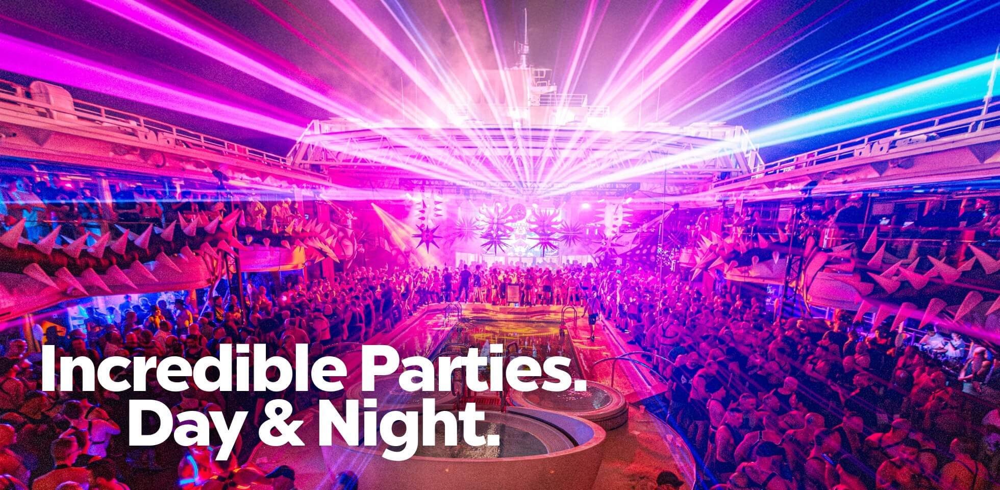 Incredible Parties. Day & Night.