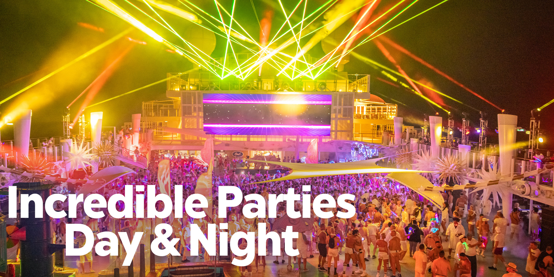 Incredible Parties. Day & Night.
