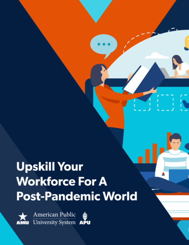 Upskill Your Workforce for a Post-Pandemic World