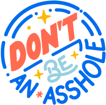 Don't Be An Asshole