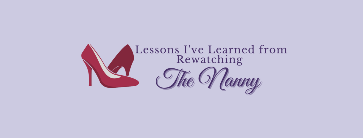 Purple background with graphic of red heels and purple text \"Lessons I\'ve Learned from Rewatching The Nanny\"
