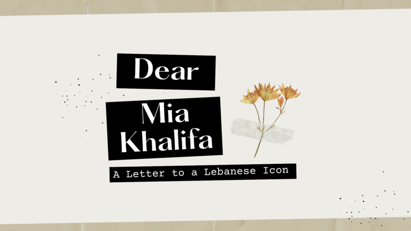 dear Mia Khalifa: a letter to a Lebanese icon