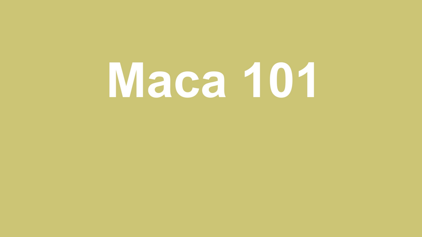 Maca 101