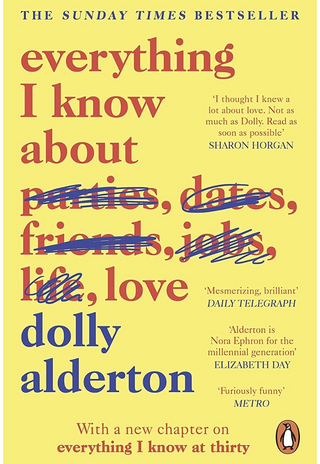 Book Cover of Everything I Know About Love, By Dolly Alderton