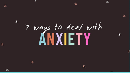7 ways to deal with Anxiety