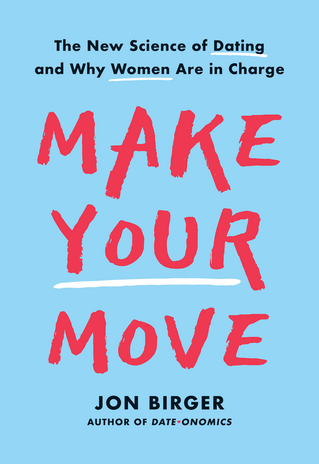 Book cover of \"Make Your Move: The New Science of Dating and Why Women Are in Charge\"