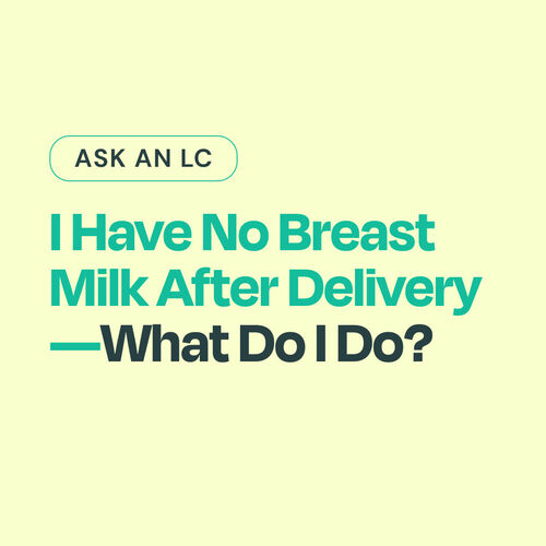 I have no breast milk after delivery—what do I do? 