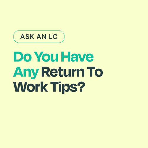 Do you have any return to work tips? 