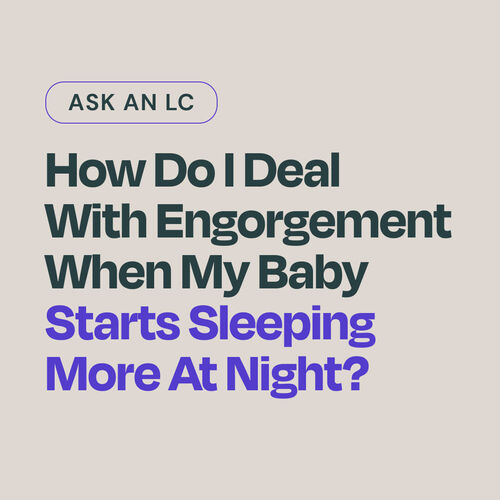 How do I deal with breast engorgement overnight when my baby starts sleeping more?