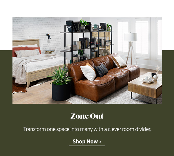 Zone Out | Transform one space into many with a clever room divider. Shop Now >