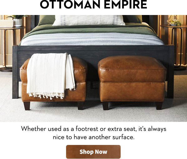OTTOMAN EMPIRE | Whether used as a footrest or extra seat, it's always nice to have another surface.