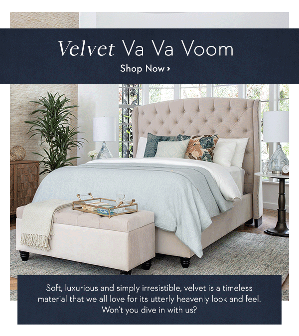 VELVET VA VA VOOM | Soft luxurious and simply irresistible, velvet is a timeless material that we all love for its utterly heavenly look and feel. Won’t you dive in with us?