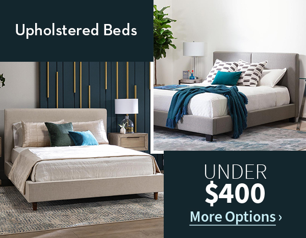 Upholstered Beds Under $400 | More Options >