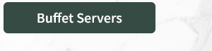 Buffet Servers