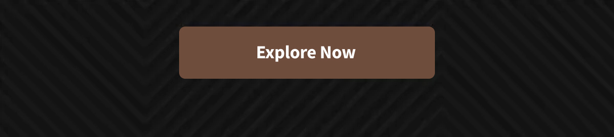 Explore Now >
