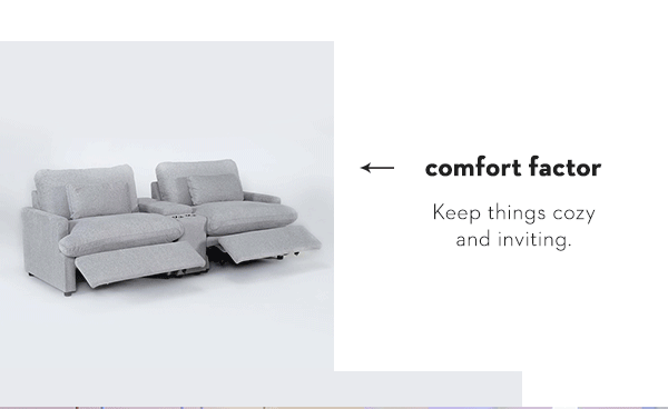 Comfort Factor Keep things cozy and inviting.