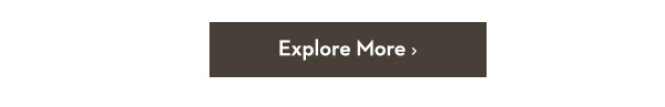 Explore More >