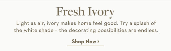Fresh Ivory | Shop Now