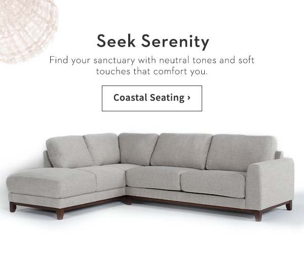 Seek Serenity | Find your sanctuary with neutral tones and soft touches that comfort you.