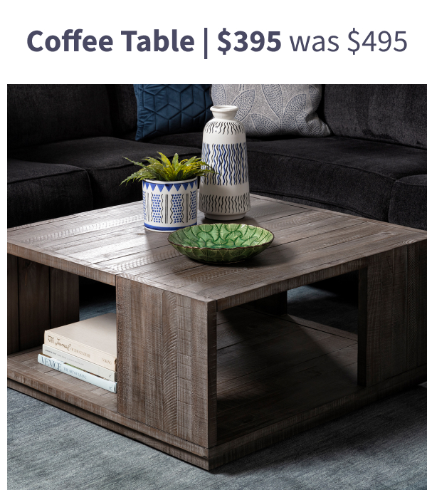 Coffee Table | $395 was $495