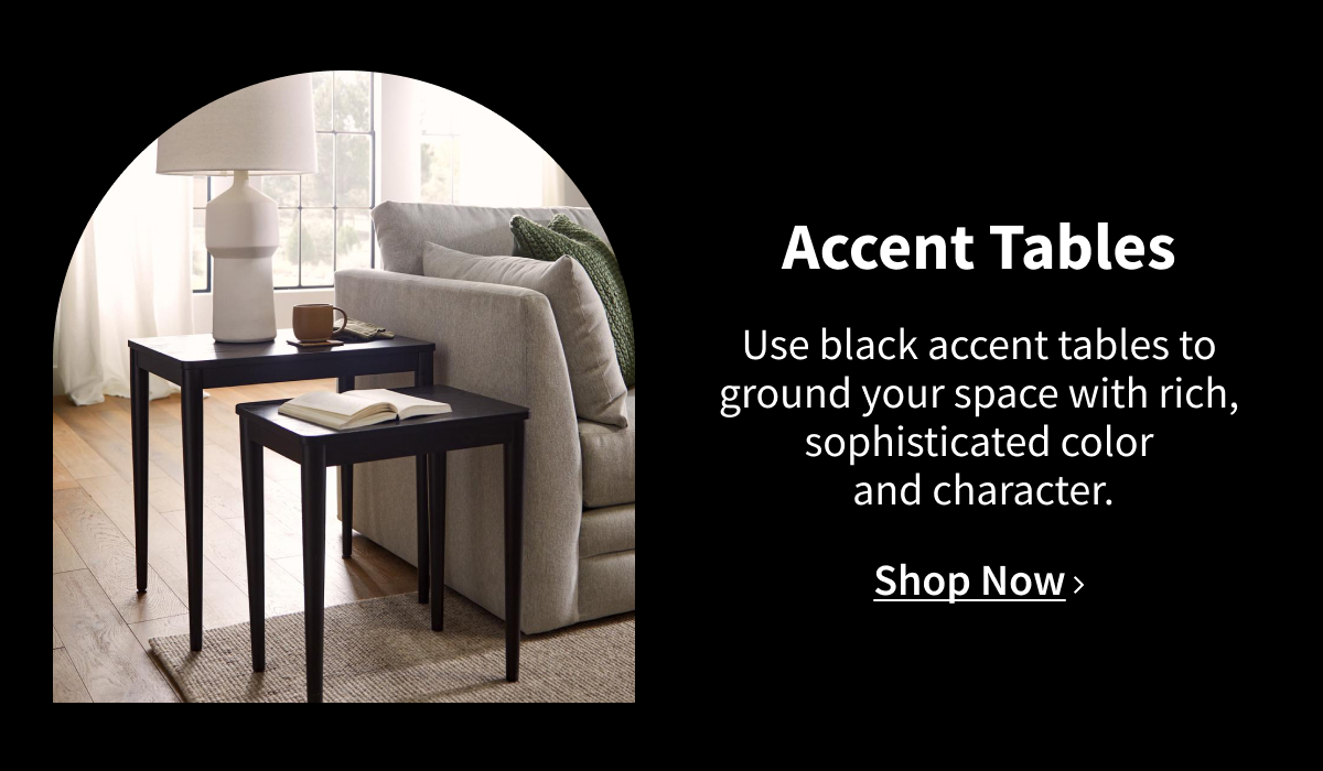 Accent Tables | Use black accent tables to ground your space with rich, sophisticated color  and character. Shop Now
