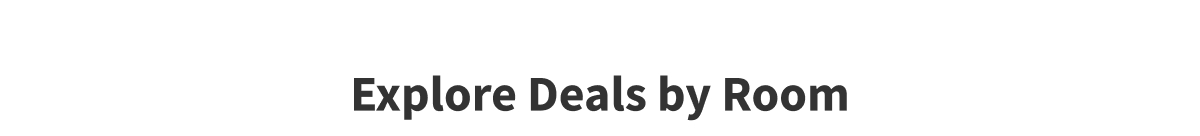 Explore Deals by Room