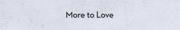 More to Love
